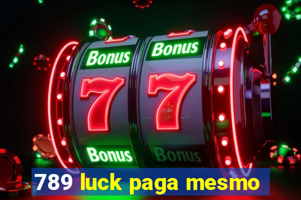 789 luck paga mesmo